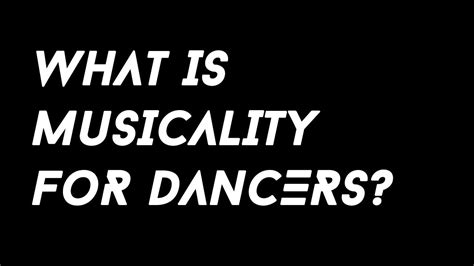 what is musicality in dance and how does it reflect the rhythm of the music?